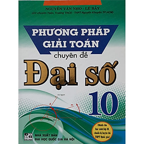 [Download Sách] Phương Pháp Giải Toán Chuyên Đề Đại Số 10