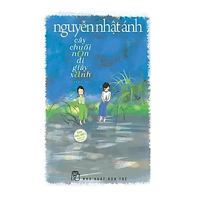 [Download Sách] Cây Chuối Non Đi Giày Xanh (Bìa Cứng)