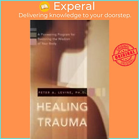 Sách - Healing Trauma : A Pioneering Program for Restoring the Wisdom of Your by Peter A. Levine (US edition, paperback)