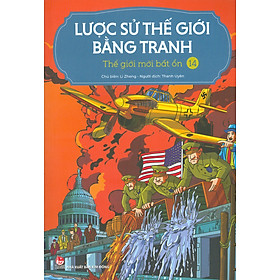 Lược Sử Thế Giới Bằng Tranh, Tập 14: Thế Giới Mới Bất Ổn (Bản in màu - Tái bản 2023)