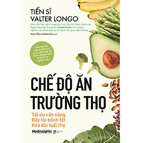 Chế Độ Ăn Trường Thọ: Tối Ưu Cân Nặng, Đẩy Lùi Bệnh Tật, Kéo Dài Tuổi Thọ