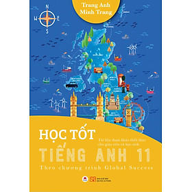 Học Tốt Tiếng Anh 11 - Theo Chương Trình Global Success (Tài Liệu Tham Khảo Thiết Thực Cho Giáo Viên Và Học Sinh) _HH