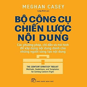 Sách - NXB Trẻ - Bộ công cụ chiến lược nội dung: Các phương pháp chỉ dẫn và mô hình xây dựng nội dung dành cho những ngư