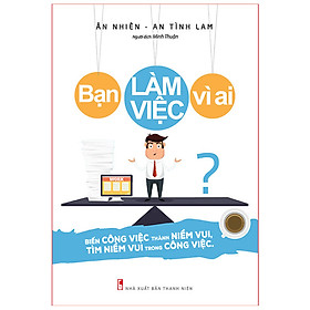 Sách: Bạn Làm Việc Vì Ai? (B75)