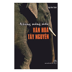 Những Mảng Màu - Văn Hóa Tây Nguyên