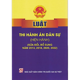 Luật Thi Hành Án Dân Sự (Hiện Hành) (Sửa Đổi, Bổ Sung Năm 2014, 2018, 2020, 2022)