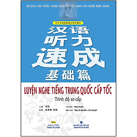 Hình ảnh sách Luyện Nghe Tiếng Trung Quốc Cấp Tốc - Trình Độ Sơ Cấp (Tái Bản)(Quét Mã QR Để Nghe File MP3)