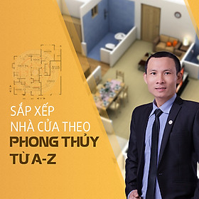 Sắp xếp nhà ở theo phong thủy từ A - Z