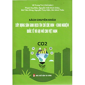 SÁCH CHUYÊN KHẢO XÂY DỰNG SÀN GIAO DỊCH TÍN CHỈ CÁC-BON - KINH NGHIỆM QUỐC TẾ VÀ GỢI MỞ CHO VIỆT NAM
