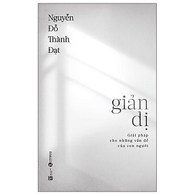 Giản Dị: Giải Pháp Cho Những Vấn Đề Của Con Người