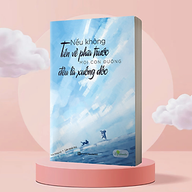Nếu không tiến về phía trước, mọi con đường đều là xuống dốc