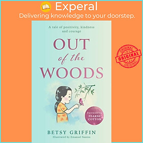 Sách - Out of the Woods - A Tale of Positivity, Kindness and Courage by Betsy Griffin (UK edition, hardcover)