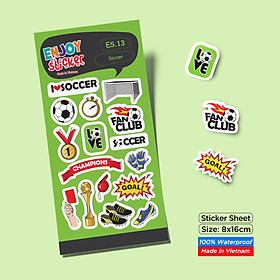 ES13 Soccer Enjoy sticker sheet hình dán chống thấm nước Made in Vietnam Sticker Factory