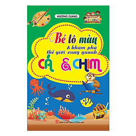 Bé Tô Màu Và Khám Phá Thế Giới Xung Quanh: Cá Và Chim