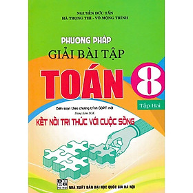 Sách - Phương Pháp Giải Bài Tập Toán Lớp 8 - Dùng Kèm SGK Kết Nối Tri Thức Với Cuộc Sống - Hồng Ân