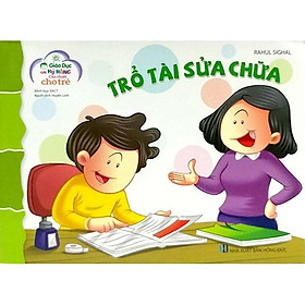 Giáo Dục Các Kỹ Năng Cần Thiết Cho Trẻ :  Trổ tài sửa chữa