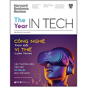 [ThangLong Bookstore]HBR Insights You Need - The Year In Tech: Công Nghệ Thay Đổi Vị Thế Cạnh Tranh