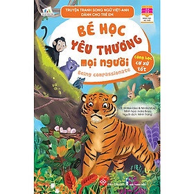 Hình ảnh Truyện Tranh Song Ngữ Việt-Anh Dành Cho Trẻ Em - Cùng Học Cư Xử Tốt- Bé Học Yêu Thương Mọi Người - Being Compassionate