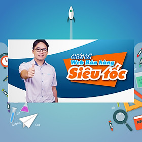 Khóa Học Thiết Kế Web Bán Hàng Siêu Tốc