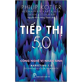 Tiếp Thị 5.0 Công Nghệ Vị Nhân Sinh