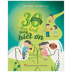 Hình ảnh sách 30 Ngày Thực Hành Lòng Biết Ơn – Bộ Sách Rèn Luyện Phẩm Chất Cho Trẻ