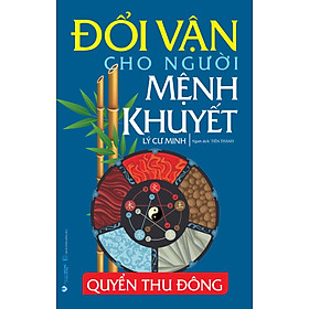 Đổi Vận Cho Người Mệnh Khuyết - Quyển Thu Đông (Tái Bản)