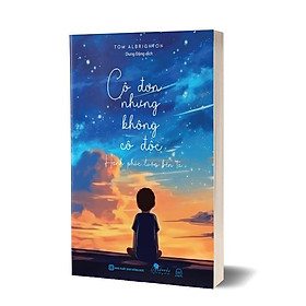 Sách Cô đơn nhưng không cô độc: Hạnh phúc luôn bên ta