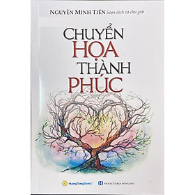 Sách Chuyển Họa Thành Phúc (Những Câu Chuyện Có Thật và Nguyên Lý Thay Đổi Số Phận, Chuyển Họa Thành Phúc)