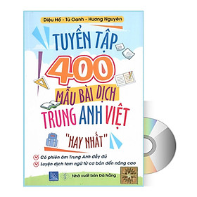 Tuyển tập 400 mẫu bài dịch Anh Hoa Việt hay nhất từ cơ bản đến nâng cao có phiên âm anh trung kèm DVD audio nghe