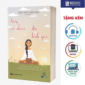 Download sách BIZBOOKS – Sách Sống An Nhiên Đời Bình Yên - 4O Bài Tập Và Công Thức Đơn Giản Thúc Đẩy Năng Lượng Tự Nhiên Trong Cơ Thể - MinhAnBooks