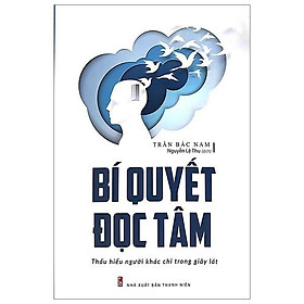 Sách: Bí Quyết Đọc Tâm - Thấu Hiểu Người Khác Chỉ Trong Giây Lát (Tái Bản)