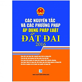 Các Nguyên Tắc Và Các Phương Pháp Áp Dụng Pháp Luật Đất Đai 