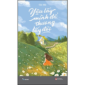 Yêu lấy mình để thương lấy đời