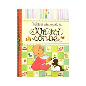Sách Khi Tôi Còn Bé - Nhật Ký Của Mẹ Và Bé