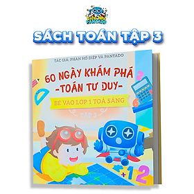 Sách 60 Ngày Khám Phá Toán Tư Duy Tập 3 có App Bài Giảng cho bé sẵn sàng bước vào lớp 1