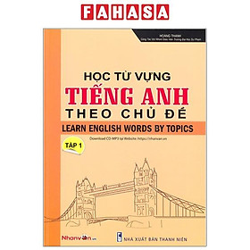 Học Từ Vựng Tiếng Anh Theo Chủ Đề - Tập 1 (Tái Bản 2024)