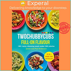 Sách - TwoChubbyCubs Full-on Flavour - 100+ tasty, slimming meals under 500 cal by Paul Anderson (UK edition, hardcover)