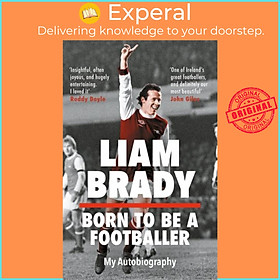 Sách - Born to be a Footballer - My Autobiography by Liam Brady (UK edition, hardcover)
