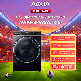 Máy giặt Aqua Inverter 10 kg AW10-BP4959U1K(B) - Bảo hành 2 năm - Hàng chính hãng