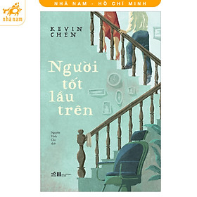 Sách - Người tốt lầu trên (Kevin Chen) (Nhã Nam HCM)