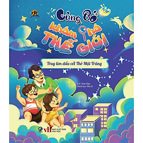 Cùng Bố Khám Phá Thế Giới - Tuy Tìm Dấu Vết Thỏ Mặt Trăng