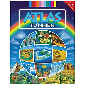 Atlas Cho Trẻ Em - Atlas Tự Nhiên (Tái Bản)