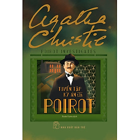 TUYỂN TẬP KỲ ÁN CỦA POIROT - Agatha Christie – Nxb Trẻ - Agatha Christie