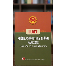 Luật Phòng, chống tham nhũng năm 2018 (sửa đổi, bổ sung năm 2025)