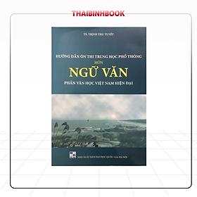 Hình ảnh Sách Hướng Dẫn Ôn Thi Trung Học Phổ Thông Môn Ngữ Văn, Phần Văn Học Việt Nam Hiện Đại, cô Trịnh Thu Tuyết