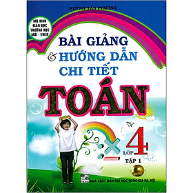 Bài Giảng& Hướng Dẫn Chi Tiết Toán 4 Tập 1