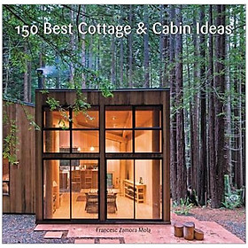 [Download Sách] 150 Best Cottage and Cabin Ideas