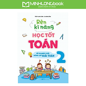 Sách Rèn Kĩ Năng Học Tốt Toán 2 - Hỗ trợ phát triển năng lực giải Toán