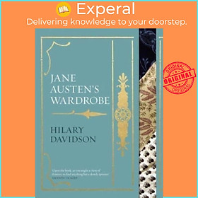 Sách - Jane Austen's Wardrobe by Hilary Davidson (UK edition, hardcover)
