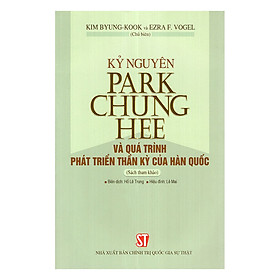 [Download Sách] Kỷ Nguyên Park Chung Hee Và Quá Trình Phát Triển Thần Kỳ Của Hàn Quốc